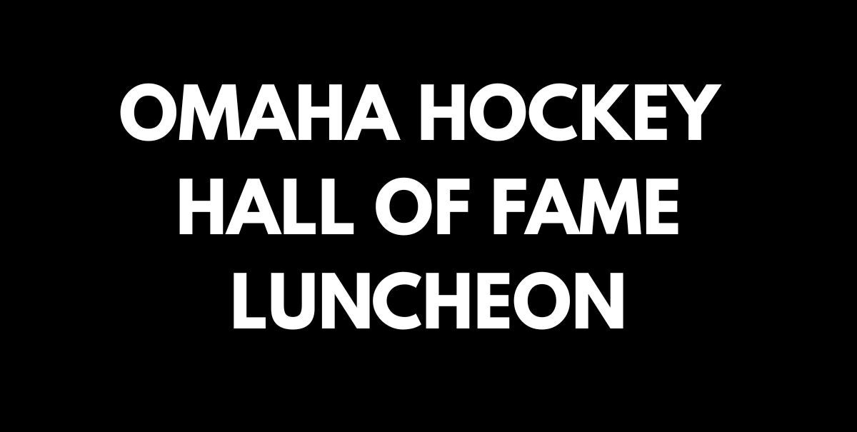 More Info for Omaha Hockey Hall of Fame Luncheon